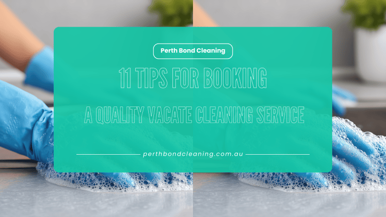 11 Tips for Booking a Quality Vacate Cleaning Service