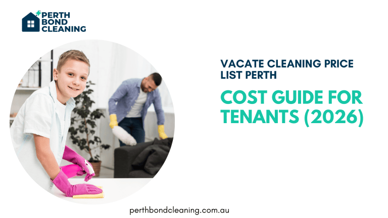 Vacate Cleaning Price List Perth (2026) Perth Bond Cleaning