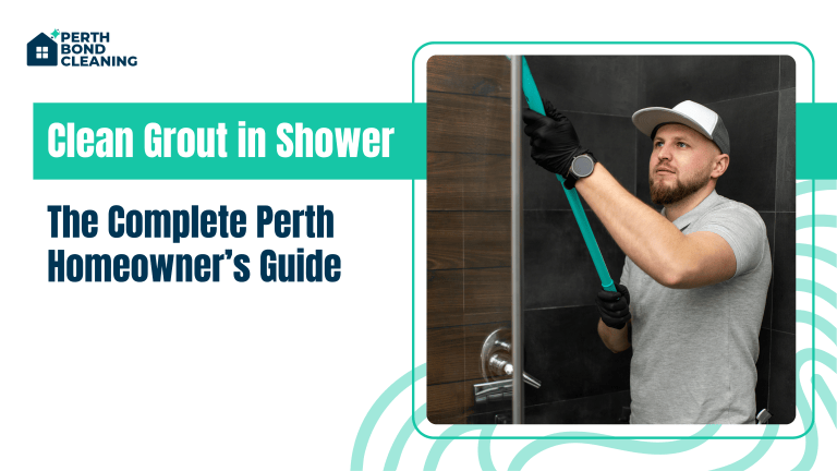 Clean Grout in Shower The Complete Perth Homeowner’s Guide